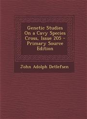 Genetic Studies On a Cavy Species Cross, Issue 205 - Primary Source Edition,1295754606,9781295754601