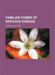 Familiar forms of nervous disease,1150872624,9781150872624