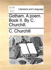 Gotham. A poem. Book II. By C. Churchill.,117046498X,9781170464984