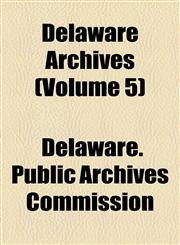 Delaware Archives (Volume 5),1155008766,9781155008769