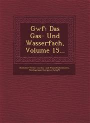 Gwf Das Gas- Und Wasserfach, Volume 15...,1249614090,9781249614098