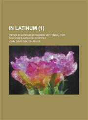 In Latinum; (Pensa in Latinum Sermonem Vertenda). for Academies and High Schools (1),1234623501,9781234623500
