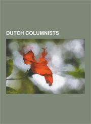 Dutch Columnists Pim Fortuyn, Xaviera Hollander, Theo Van Gogh, Peter R. de Vries, Ronald Plasterk, Hans Wiegel, Youp Van 't Hek, Gerri,1230478779,9781230478777