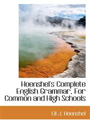 Hoenshel's Complete English Grammar, For Common and High Schools,1103882279,9781103882274