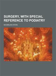 Surgery, with Special Reference to Podiatry,1230372458,9781230372457