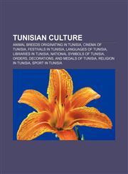 Tunisian culture Animal breeds originating in Tunisia, Cinema of Tunisia, Festivals in Tunisia, Languages of Tunisia, Libraries in Tunisia,1157485553,9781157485551