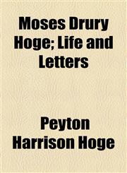 Moses Drury Hoge; Life and Letters,1154913856,9781154913859