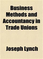 Business Methods and Accountancy in Trade Unions,1151939897,9781151939890