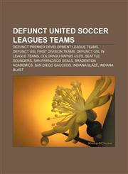Defunct United Soccer Leagues teams Defunct Premier Development League teams, Defunct USL First Division teams, Defunct USL W-League teams,1158181876,9781158181872