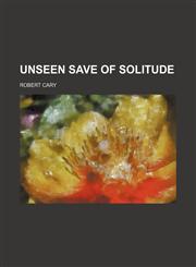 Unseen save of solitude,1154882942,9781154882940