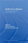 Health Care in Malaysia: The Dynamics of Provision, Financing and Access (Routledge Malaysian Studies Series),0415418798,9780415418799