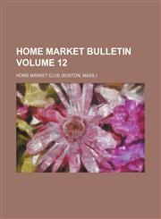 Home market bulletin Volume 12,1236119509,9781236119506