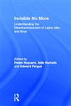 Understanding the Disenfranchisement of Latino Men and Boys Invisible No More,0415877784,9780415877787
