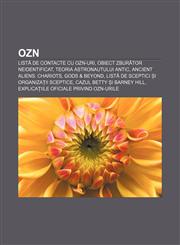 OZN Listă de contacte cu OZN-uri, Obiect zburător neidentificat, Teoria astronautului antic, Ancient Aliens: Chariots, Gods & Beyond,123221096X,9781232210962