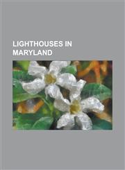 Lighthouses in Maryland Blakistone Island Light, Bloody Point Bar Light, Bodkin Island Light, Cedar Point Light (Maryland), Choptank River Lig,1155709756,9781155709758