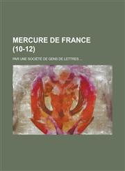 Mercure de France; Par Une Societe de Gens de Lettres ... (10-12 ),1234618257,9781234618254
