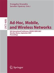 Ad-Hoc, Mobile, and Wireless Networks 6th International Conference, ADHOC-NOW 2007, Morelia, Mexico, September 24-26, 2007, Proceedings,3540748229,9783540748229