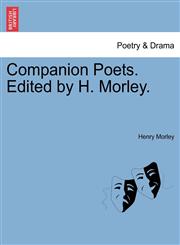 Companion Poets. Edited by H. Morley.,1241338477,9781241338473