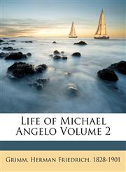Life of Michael Angelo Volume 2,117218514X,9781172185146