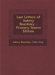 Last Letters of Aubrey Beardsley,1289406197,9781289406196