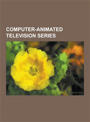 Computer-Animated Television Series Fireman Sam, Reboot, Hot Wheels Acceleracers, the Penguins of Madagascar, Roughnecks: Starship Troopers Chronicle,123050155X,9781230501550
