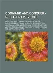 Command and Conquer - Red Alert 2 Events Allied Red Alert III Missions, Allied Red Alert Uprising Missions, Japan Red Alert III Missions, Red Alert 2,1234722348,9781234722340