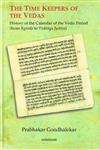 The Time Keepers of the Vedas History of the Calendar of the Vedic Period (From Ṛgveda to Vedāṅga Jyotiṣa) 1st Published,8173049696,9788173049699