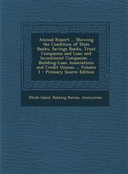 Annual Report ... Showing the Condition of State Banks, Savings Banks, Trust Companies and Loan and Investment Companies ... Building-Loan Association,1294439278,9781294439271