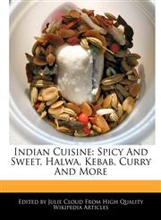 Indian Cuisine Spicy And Sweet, Halwa, Kebab, Curry And More,124158852X,9781241588526