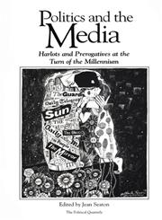 Politics and the Media Harlots and Prerogatives at the Turn of the Millennium,0631209417,9780631209416