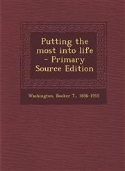 Putting the most into life - Primary Source Edition,1295057913,9781295057917