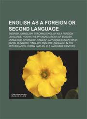 English as a foreign or second language Engrish, Chinglish, Teaching English as a foreign language, Non-native pronunciations of English,1156745667,9781156745663