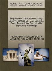 Borg-Warner Corporation v. King-Seeley Thermos Co. U.S. Supreme Court Transcript of Record with Supporting Pleadings,1270605232,9781270605232
