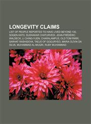 Longevity claims List of people reported to have lived beyond 130, Sogen Kato, Sudhakar Chaturvedi, Jean-Frédéric Waldeck, Li Ching-Yuen,1155217780,9781155217789