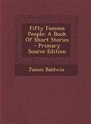 Fifty Famous People A Book Of Short Stories - Primary Source Edition,1294049399,9781294049395