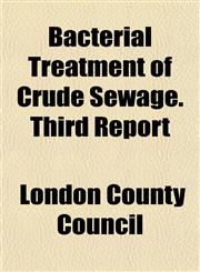Bacterial Treatment of Crude Sewage. Third Report,1152166212,9781152166219