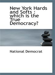 New York Hards and Softs which is the True Democracy?,111604918X,9781116049183