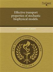 Effective transport properties of stochastic biophysical models.,1243582235,9781243582232