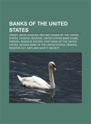Banks of the United States Credit union leagues, Defunct banks of the United States, Federal Reserve, United States bank stubs,1156401755,9781156401750