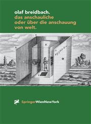 Das Anschauliche, Oder, Über Die Anschauung Von Welt Ein Beitrag Zur Neuronalen Ästhetik,3211834958,9783211834954