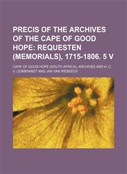 Precis of the archives of the Cape of Good Hope,1155099958,9781155099958
