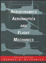 Aerodynamics, Aeronautics, and Flight Mechanics 2nd Edition,0471575062,9780471575061