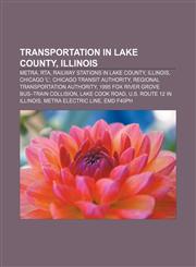 Transportation in Lake County, Illinois Metra, RTA, Railway stations in Lake County, Illinois, Chicago 'L', Chicago Transit Authority,1155405757,9781155405759