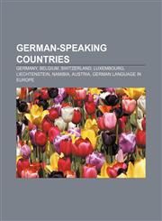 German-speaking countries Germany, Belgium, Switzerland, Luxembourg, Liechtenstein, Namibia, Austria, German language in Europe,1157635733,9781157635734
