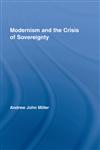 Modernism and the Crisis of Sovereignty (Routledge Studies in Twentieth-Century Literature),0415956048,9780415956048