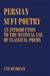 Persian Sufi Poetry An Introduction to the Mystical Use of Classical Persian Poems,0700706747,9780700706747