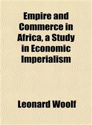 Empire and Commerce in Africa, a Study in Economic Imperialism,1152519921,9781152519923