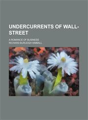 Undercurrents of Wall-Street; a romance of business,1151260940,9781151260949
