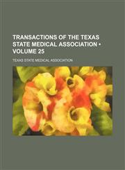Transactions of the Texas State Medical Association (Volume 25),1154094871,9781154094879