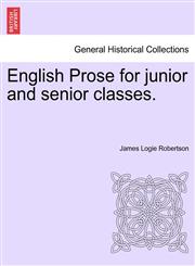 English Prose for junior and senior classes.,124115662X,9781241156626